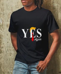 Donald Trump Yes Again T Shirt