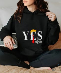 Donald Trump Yes Again T Shirt