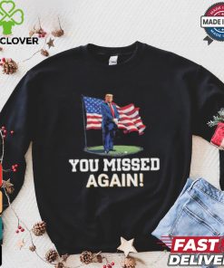 Donald Trump You Missed Again Shirt Trump Second Assassination Attempt
