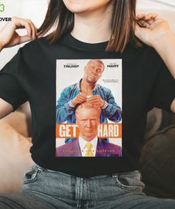 Donald Trump and Kevin Hart get hard hoodie, sweater, longsleeve, shirt v-neck, t-shirt