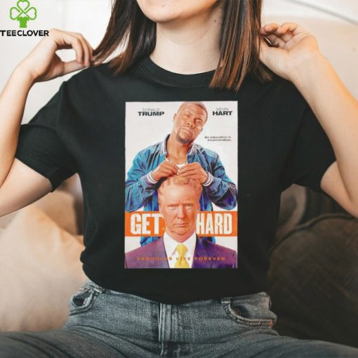 Donald Trump and Kevin Hart get hard hoodie, sweater, longsleeve, shirt v-neck, t-shirt