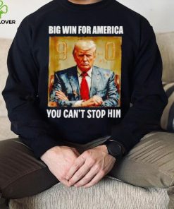 Donald Trump big win for America you can’t stop him shirt