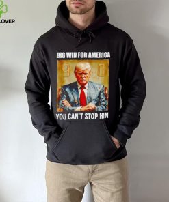 Donald Trump big win for America you can’t stop him shirt