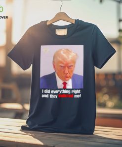 Donald Trump i did everything right and they indicted me shirt 3 Donald Trump i did everything right and they indicted me shirt