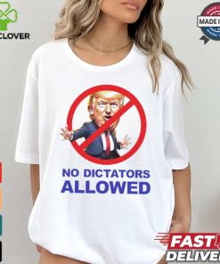 Donald Trump no dictators allowed cartoon shirt