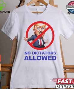 Donald Trump no dictators allowed cartoon shirt