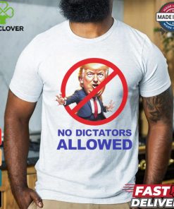 Donald Trump no dictators allowed cartoon shirt
