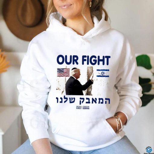 Donald Trump our fight support Israel flag graphic shirt