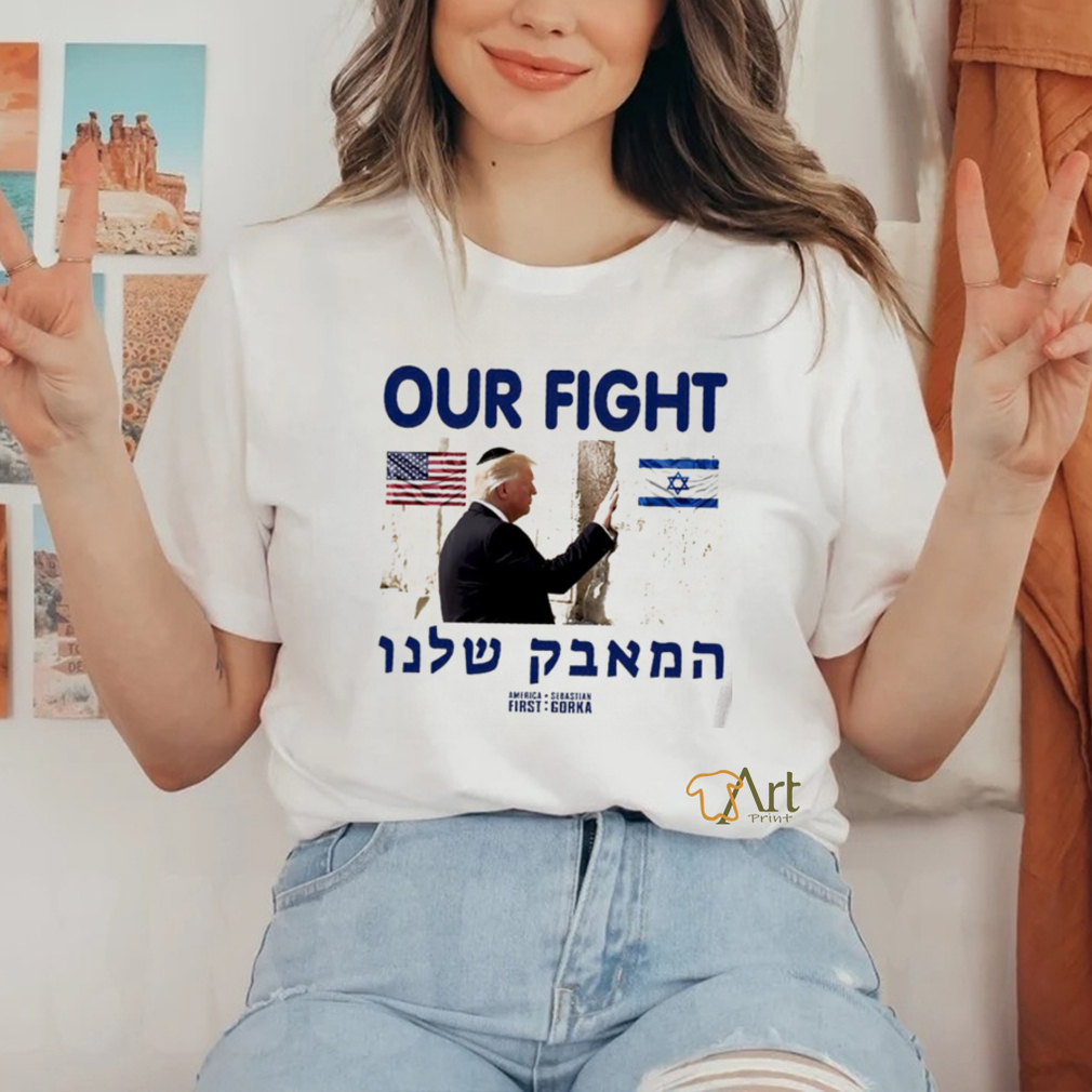 Donald Trump our fight support Israel flag graphic shirt Donald Trump our fight support Israel flag graphic shirt