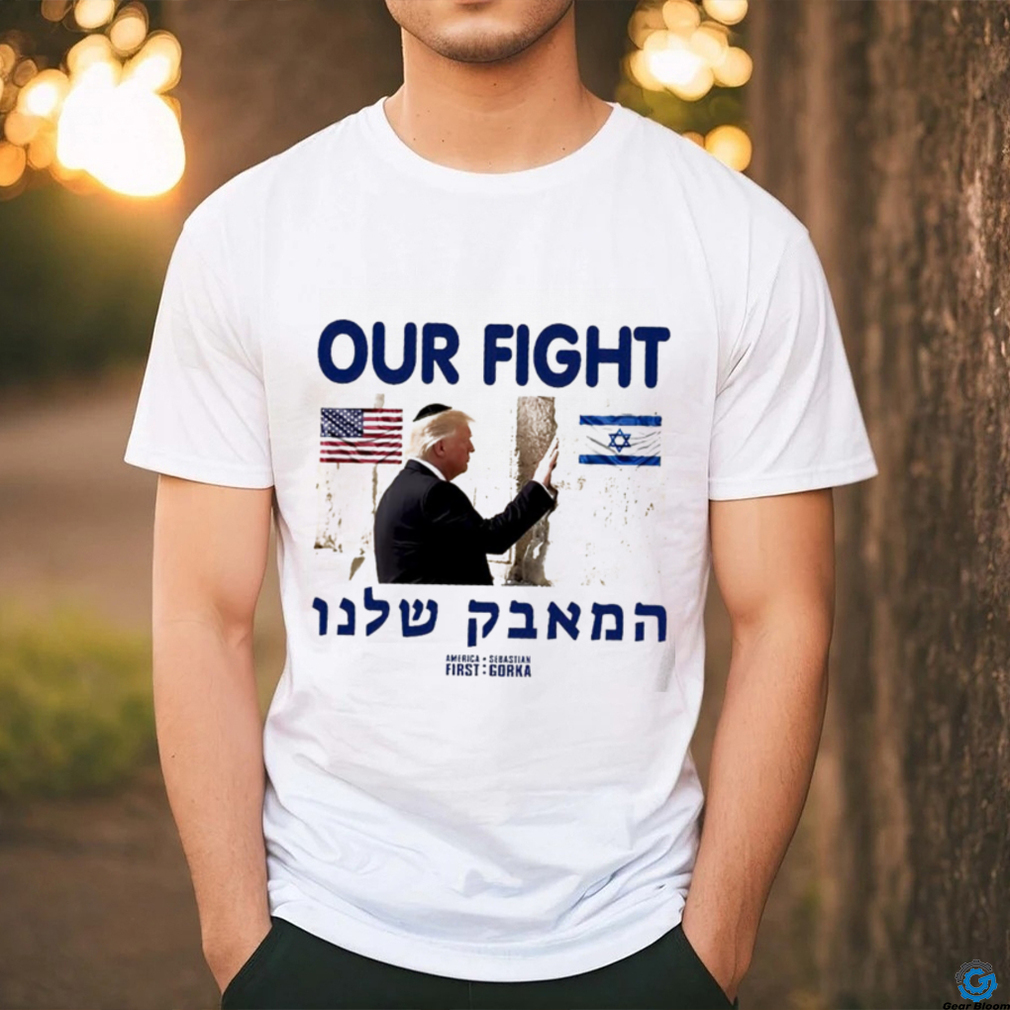 Donald Trump our fight support Israel flag graphic shirt Donald Trump our fight support Israel flag graphic shirt