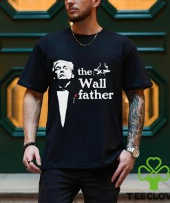 Donald Trump the Wall Father X The Godfather shirt