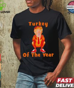 Donald Trump turkey of the year political humor Thanksgiving shirt