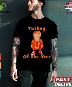 Donald Trump turkey of the year political humor Thanksgiving shirt