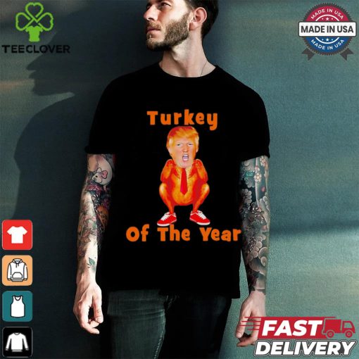 Donald Trump turkey of the year political humor Thanksgiving shirt