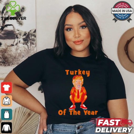 Donald Trump turkey of the year political humor Thanksgiving shirt