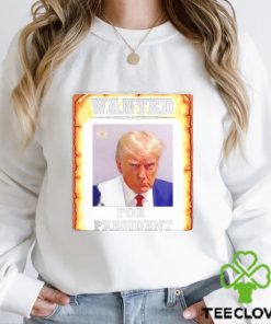 Donald Trump wanted for President 2024 shirt