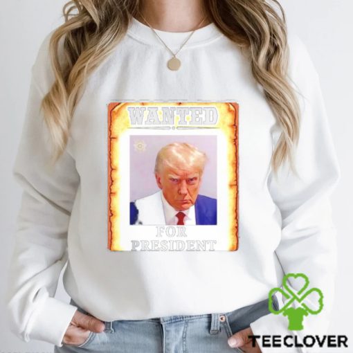 Donald Trump wanted for President 2024 shirt