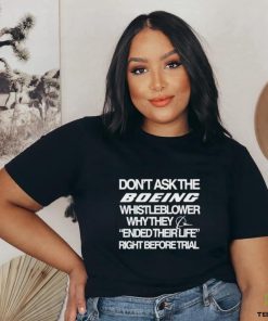 Don’t Ask The Boeing Whistleblower Why They Ended Their Life Right Before Trial Shirt