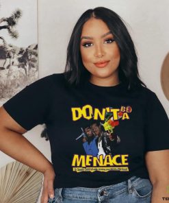 Don't Be A Menace T Shirt