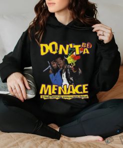 Don't Be A Menace T Shirt