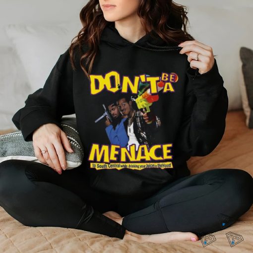 Don’t Be A Menace T Shirt