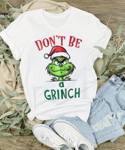 Don't Be a Grinch Graphic Tshirt 3 Don't Be a Grinch Graphic Tshirt