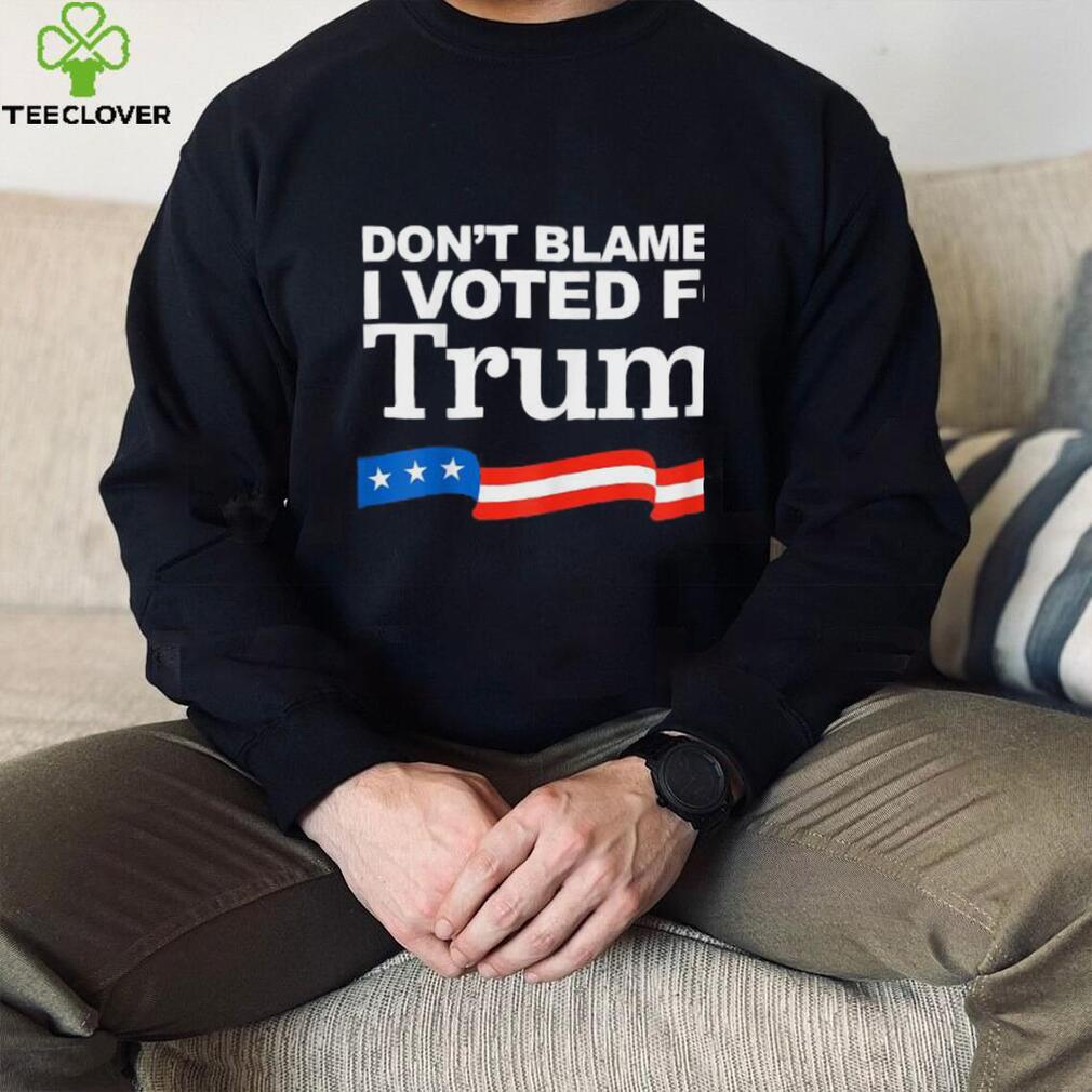 Don’t Blame Me I Voted For Trump 2024 Anti Biden T Shirt Don’t Blame Me I Voted For Trump 2024 Anti Biden T Shirt