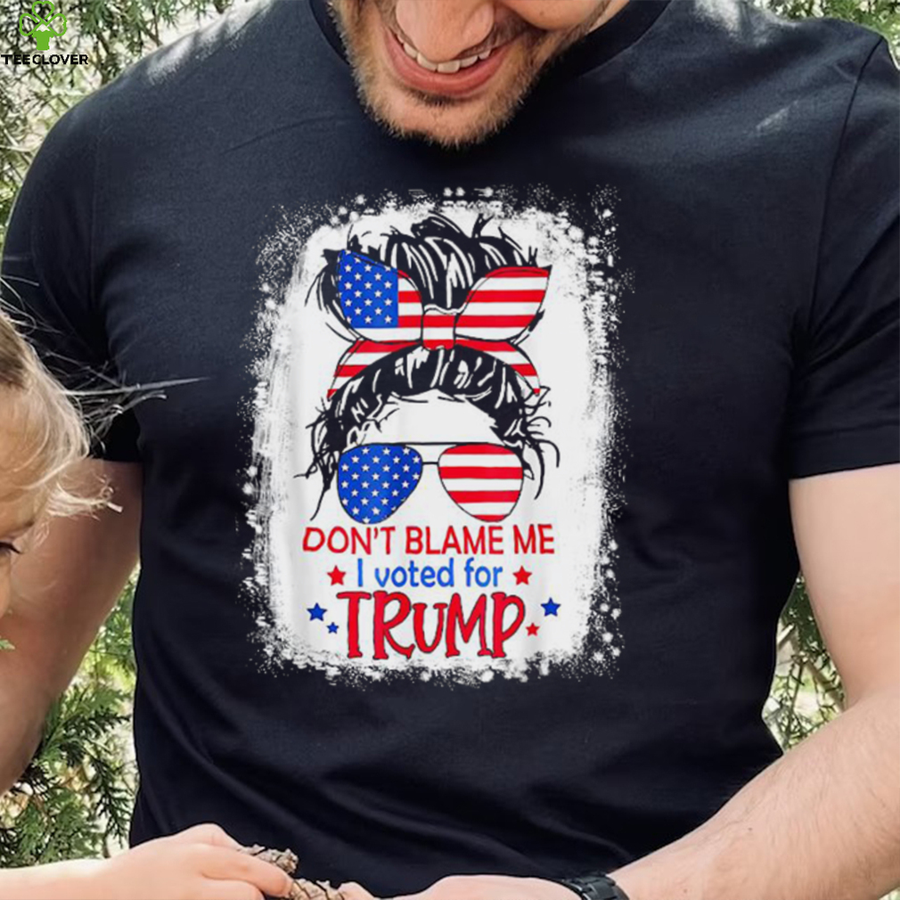 Don’t Blame Me I Voted For Trump Messy Bun US Flag Glasses T Shirt Don’t Blame Me I Voted For Trump Messy Bun US Flag Glasses T Shirt