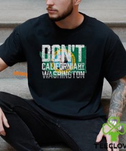 Don't Cali My Washington Shirt