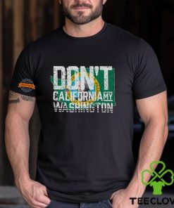 Don't Cali My Washington Shirt