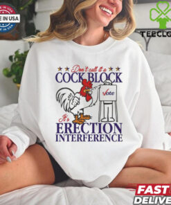 Don’t Call It A Cock Block It’s Erection Interference Shirt