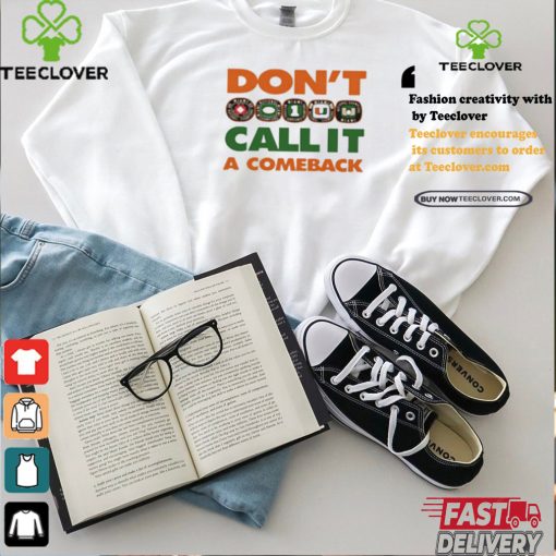 Don’t Call It A Comeback Shirt