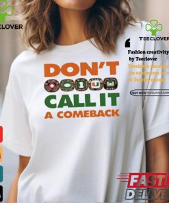 Don’t Call It A Comeback Shirt