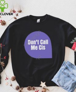 Don’t Call Me Cis Sweatshirt