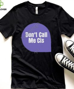 Don’t Call Me Cis Sweathoodie, sweater, longsleeve, shirt v-neck, t-shirt