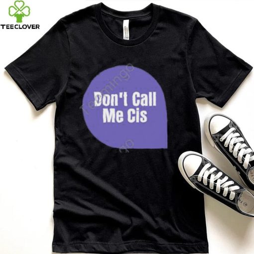 Don’t Call Me Cis Sweathoodie, sweater, longsleeve, shirt v-neck, t-shirt