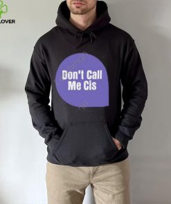 Don’t Call Me Cis Sweathoodie, sweater, longsleeve, shirt v-neck, t-shirt