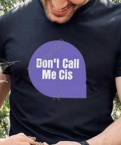 Don’t Call Me Cis Sweathoodie, sweater, longsleeve, shirt v-neck, t-shirt