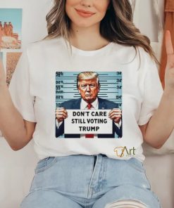 Don’t Care Still Voting 2024 Shirt