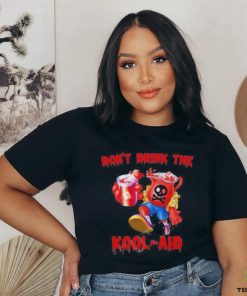Don’t Drink The Kool aid Shirt