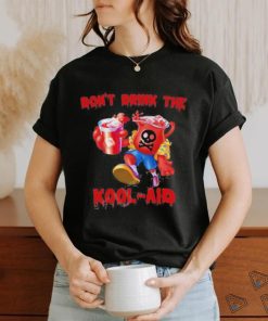 Don’t Drink The Kool aid Shirt 1 Don’t Drink The Kool aid Shirt