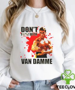 Don’t F@! With Jean Claude Van Damme shirt