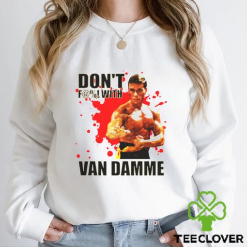 Don’t F@! With Jean Claude Van Damme shirt