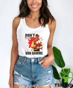 Don’t F@! With Jean Claude Van Damme shirt