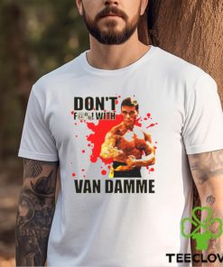 Don’t F@! With Jean Claude Van Damme shirt