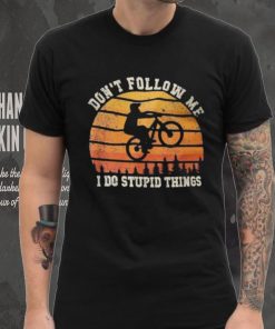 Don’t Follow Me I Do Stupid Things Cute Bicycle For Cyclist Shirt