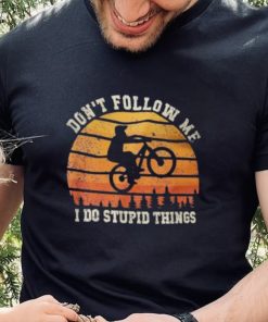 Don’t Follow Me I Do Stupid Things Cute Bicycle For Cyclist Shirt