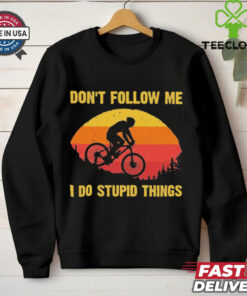 Don’t Follow Me I Do Stupid Things Shirt