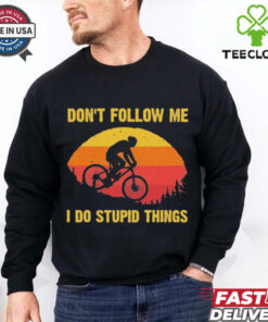 Don’t Follow Me I Do Stupid Things Shirt