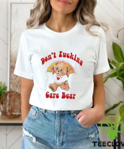 Don’t Fucking Care Bear Shirt